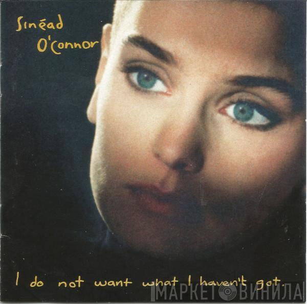  Sinéad O'Connor  - I Do Not Want What I Haven't Got