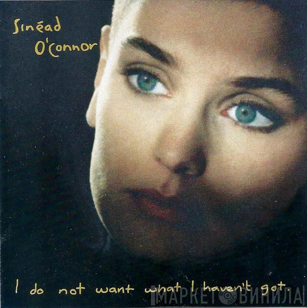  Sinéad O'Connor  - I Do Not Want What I Haven't Got