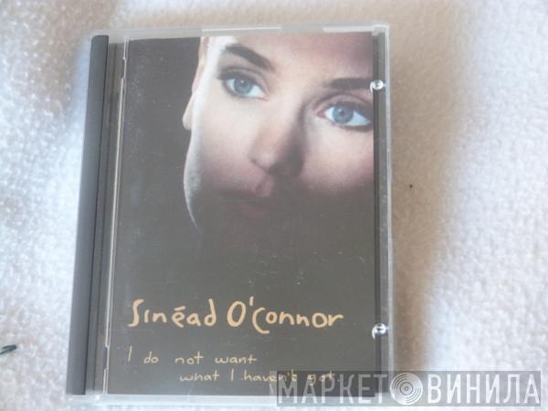  Sinéad O'Connor  - I Do Not Want What I Haven't Got