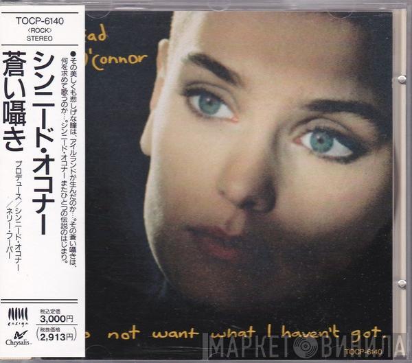  Sinéad O'Connor  - I Do Not Want What I Haven't Got