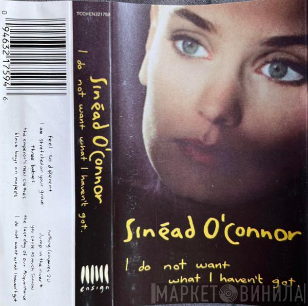  Sinéad O'Connor  - I Do Not Want What I Haven't Got