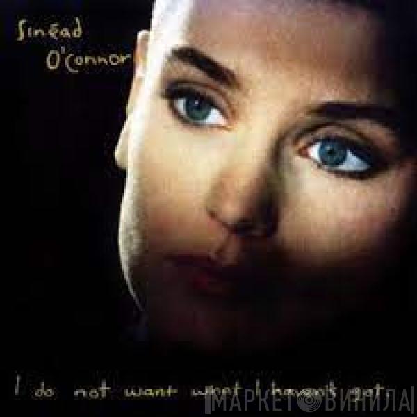  Sinéad O'Connor  - I Do Not Want What I Haven't Got