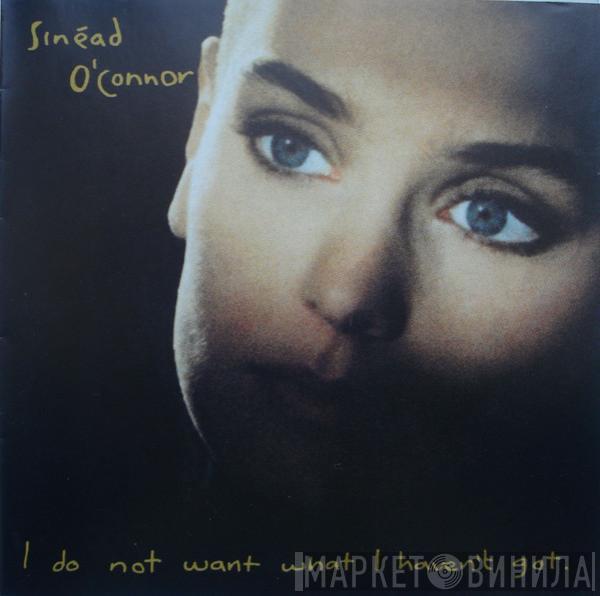  Sinéad O'Connor  - I Do Not Want What I Haven't Got