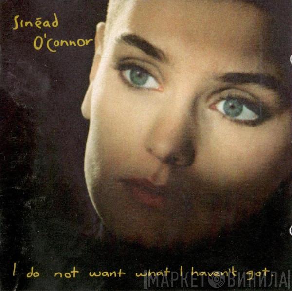  Sinéad O'Connor  - I Do Not Want What I Haven't Got