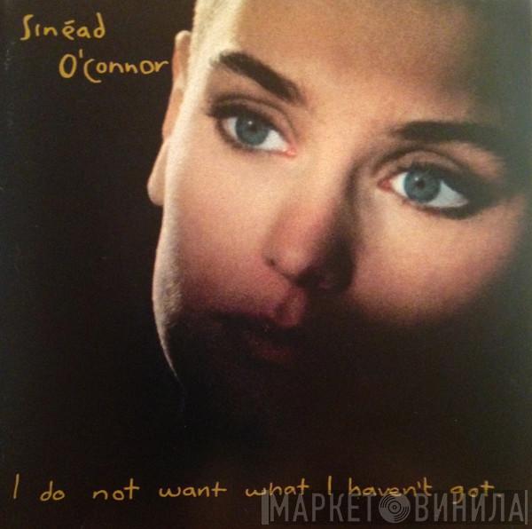  Sinéad O'Connor  - I Do Not Want What I Haven't Got