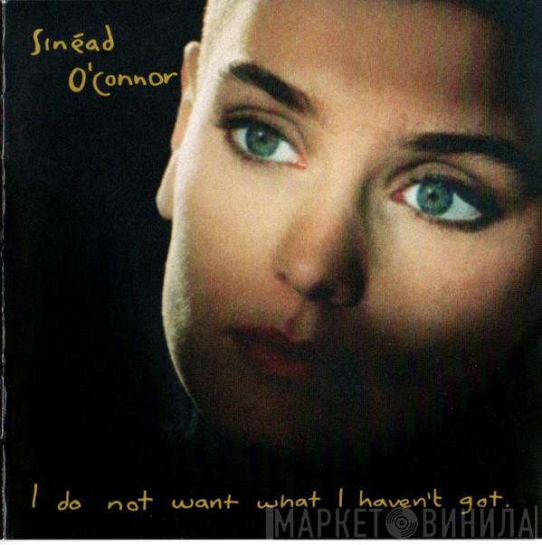  Sinéad O'Connor  - I Do Not Want What I Haven't Got
