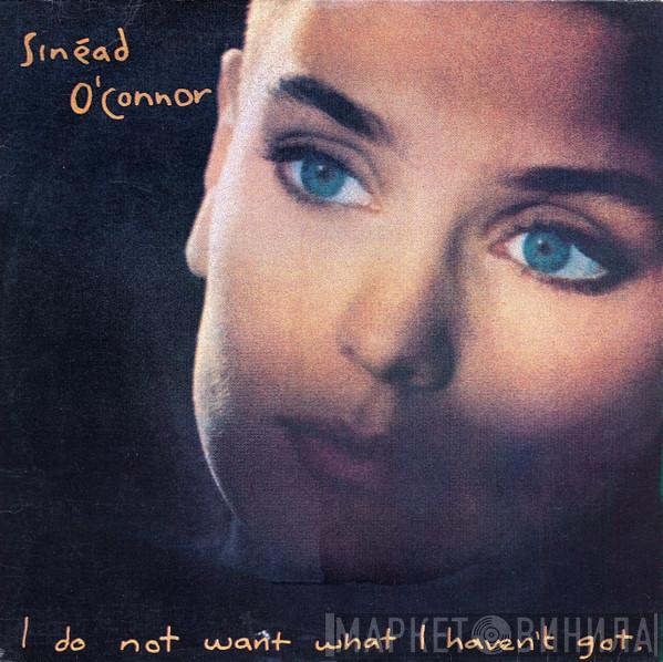  Sinéad O'Connor  - I Do Not Want What I Haven't Got