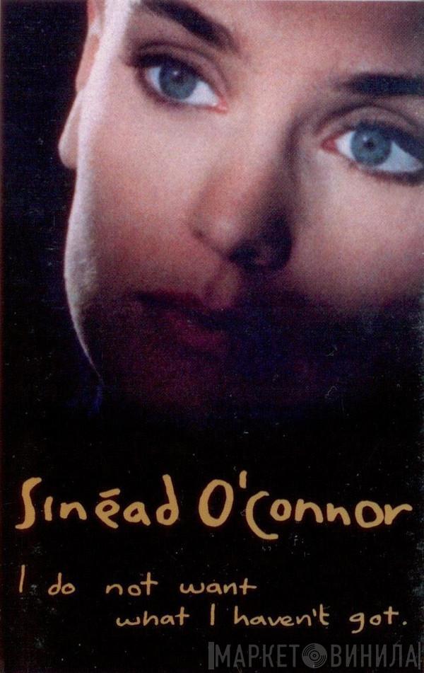  Sinéad O'Connor  - I Do Not Want What I Haven't Got
