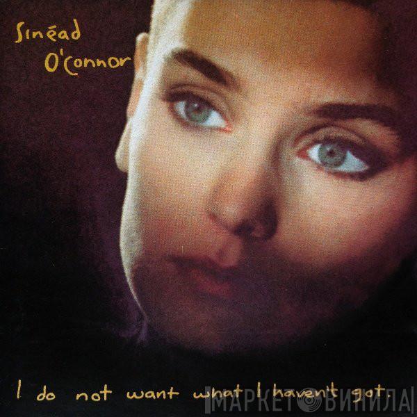  Sinéad O'Connor  - I Do Not Want What I Haven't Got