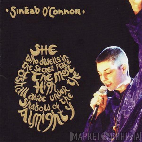 Sinéad O'Connor - She Who Dwells In The Secret Place Of The Most High Shall Abide Under The Shadow Of The Almighty