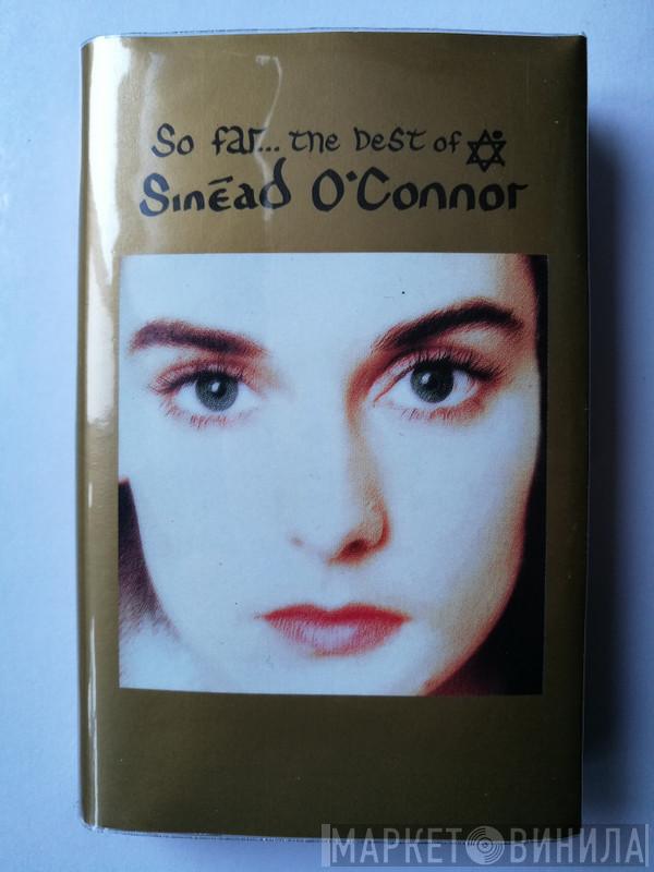  Sinéad O'Connor  - So Far... The Best Of Sinéad O'Connor