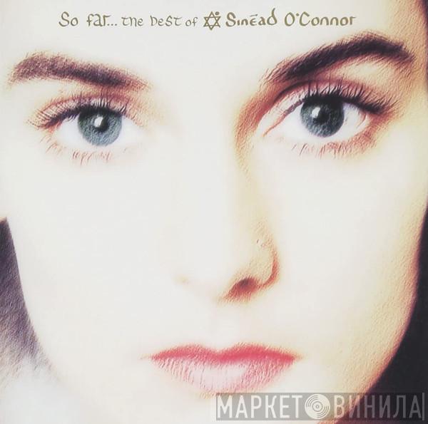  Sinéad O'Connor  - So Far... The Best Of Sinéad O'Connor