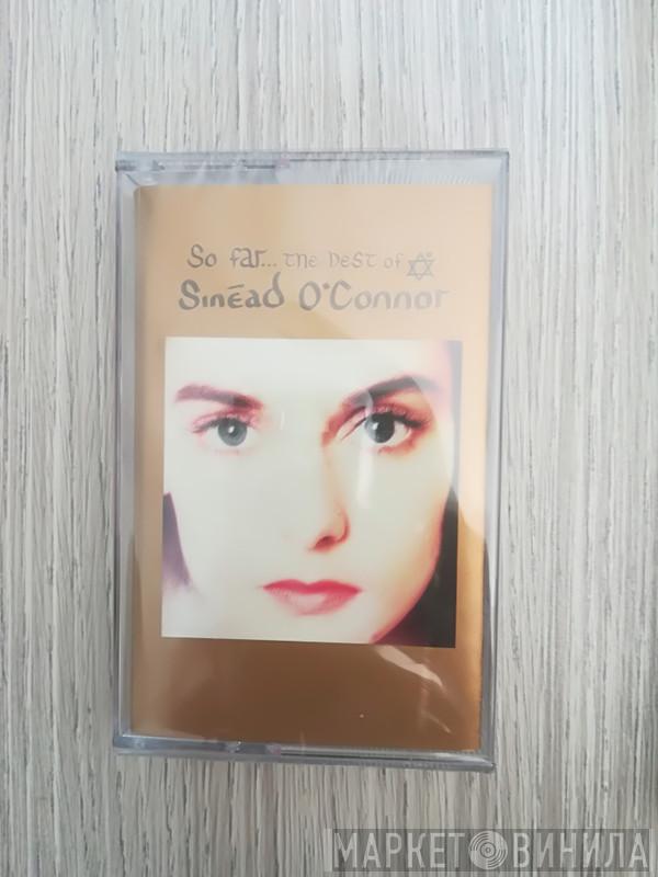  Sinéad O'Connor  - So Far...The Best Of Sinéad O' Connor