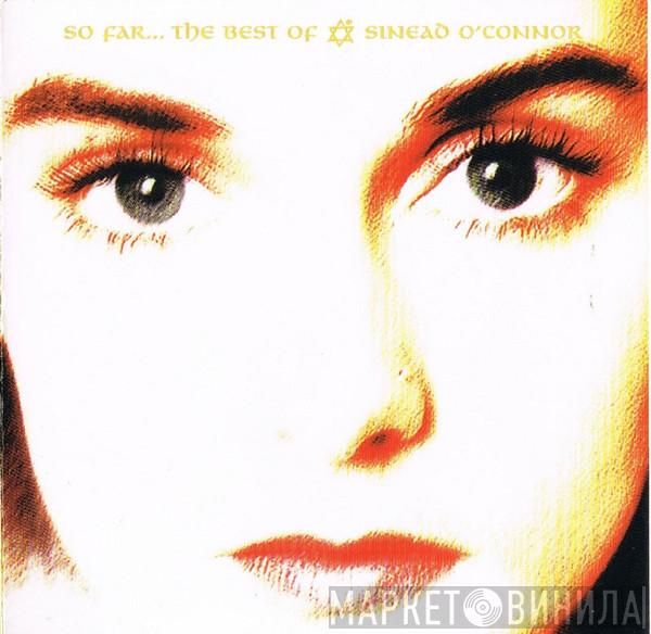  Sinéad O'Connor  - So Far... The Best Of Sinéad O'Connor