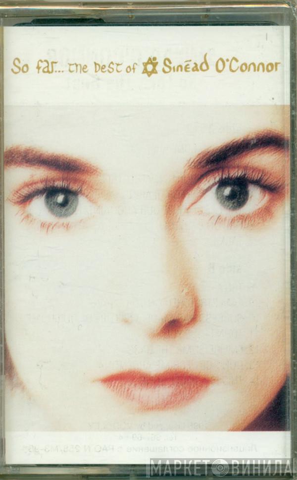  Sinéad O'Connor  - So Far... The Best Of Sinéad O'Connor