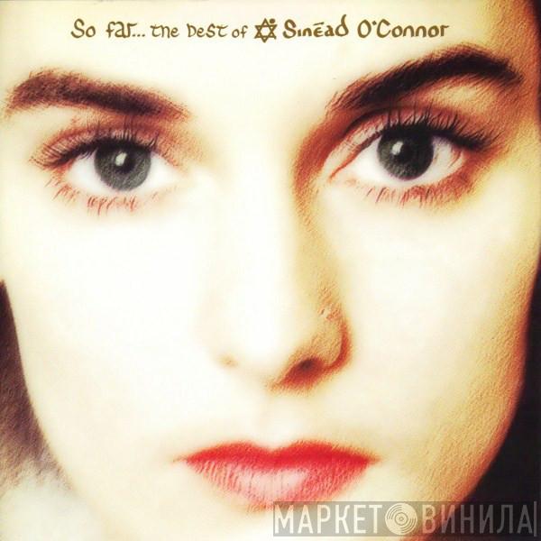  Sinéad O'Connor  - So Far... The Best Of Sinéad O'Connor