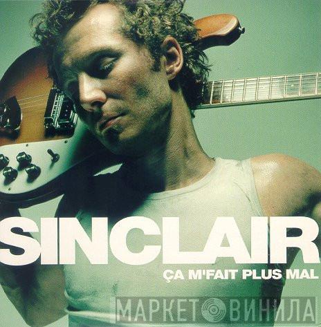  Sinclair   - Ca M'Fait Plus Mal