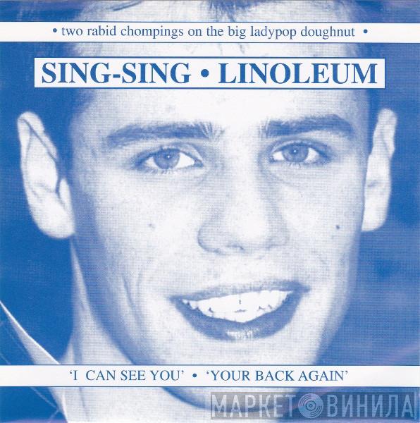 Sing-Sing Linoleum  - I Can See You / Your Back Again