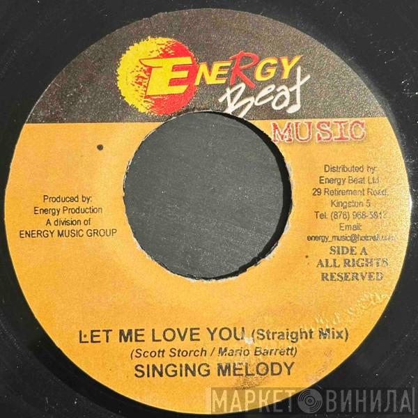  Singing Melody  - Let Me Love You