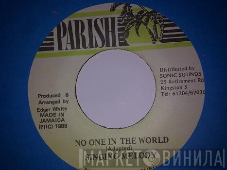  Singing Melody  - No One In The World