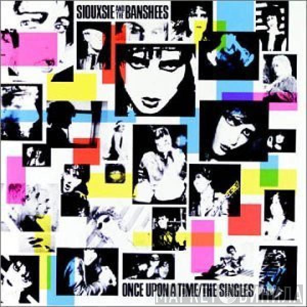 Siouxsie & The Banshees  - Once Upon A Time / The Singles