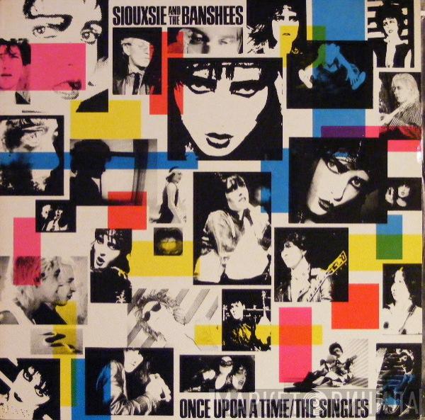  Siouxsie & The Banshees  - Once Upon A Time/The Singles