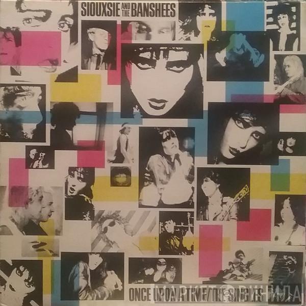 Siouxsie & The Banshees  - Once Upon A Time/The Singles