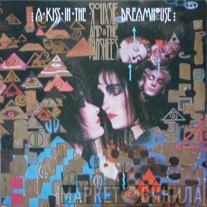  Siouxsie & The Banshees  - A Kiss In The Dreamhouse