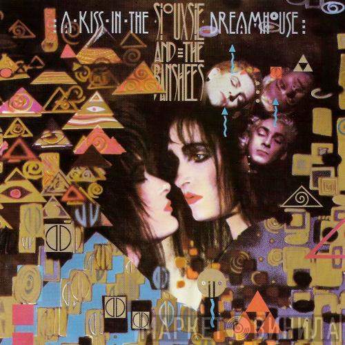  Siouxsie & The Banshees  - A Kiss In The Dreamhouse