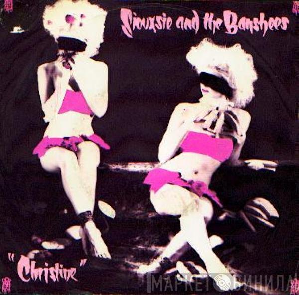  Siouxsie & The Banshees  - Christine
