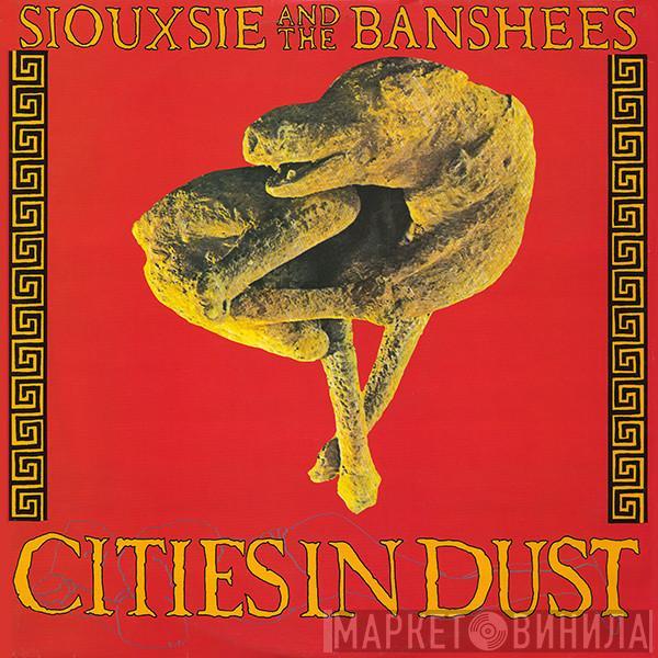 Siouxsie & The Banshees - Cities In Dust