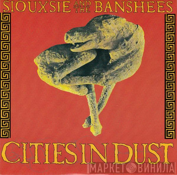 Siouxsie & The Banshees - Cities In Dust