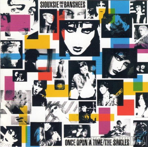 Siouxsie & The Banshees - Once Upon A Time / The Singles