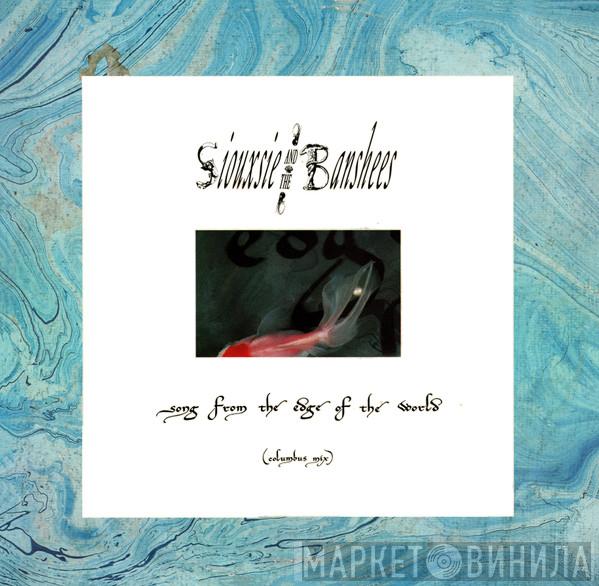  Siouxsie & The Banshees  - Song From The Edge Of The World (Columbus Mix)