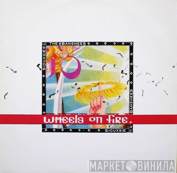  Siouxsie & The Banshees  - This Wheel's On Fire