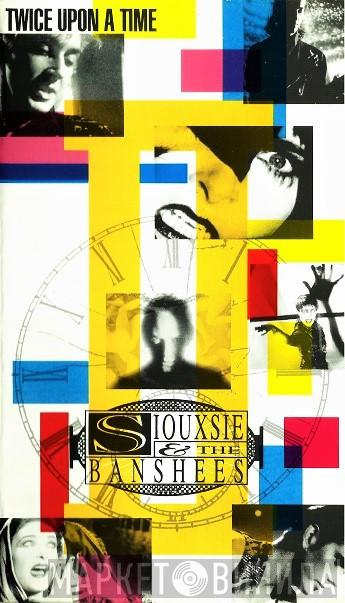 Siouxsie & The Banshees - Twice Upon A Time