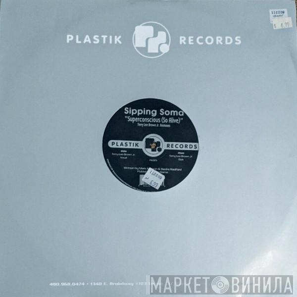 Sipping Soma - Superconscious (So Alive) (Terry Lee Brown Jr. Remixes)