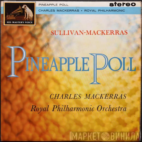 Sir Arthur Sullivan, Sir Charles Mackerras, The Royal Philharmonic Orchestra - Pineapple Poll