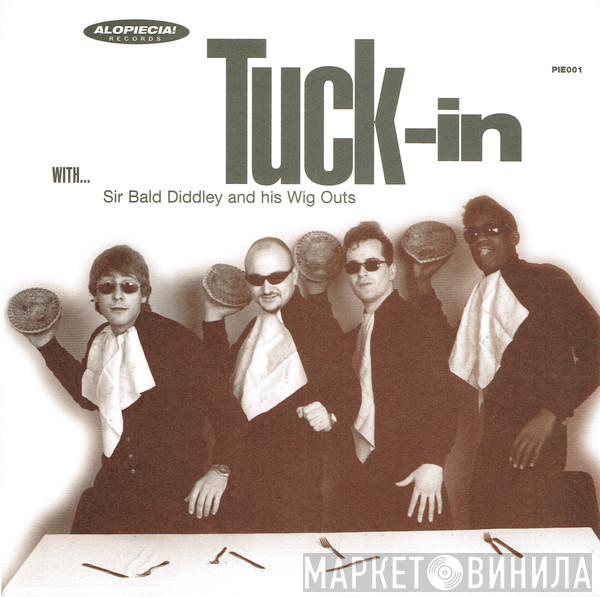 Sir Bald Diddley and his Wig Outs - Tuck-In With .....
