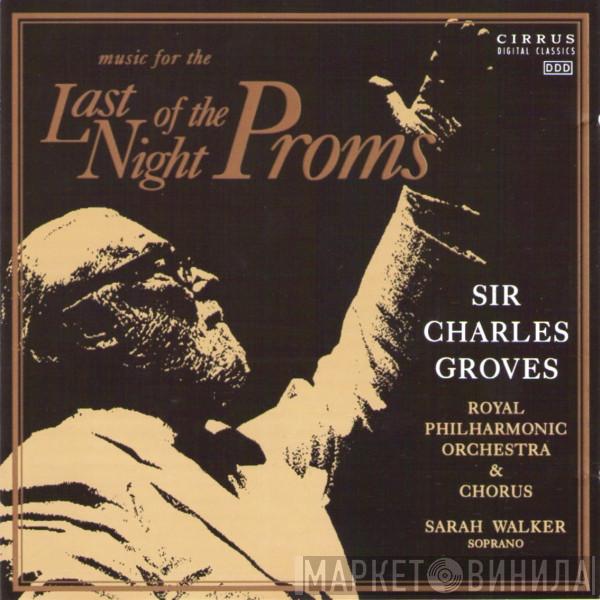 Sir Charles Groves, The Royal Philharmonic Orchestra, The Royal Philharmonic Chorus - Music For The Last Night Of The Proms