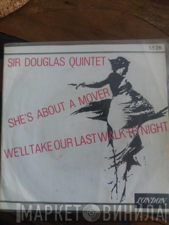  Sir Douglas Quintet  - She's About A Mover / We'll Take Our Last Walk Tonight