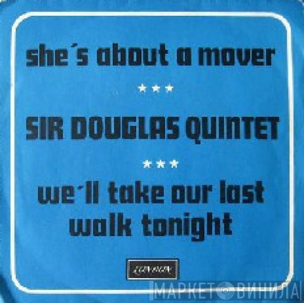  Sir Douglas Quintet  - She's About A Mover / We'll Take Our Last Walk Tonight