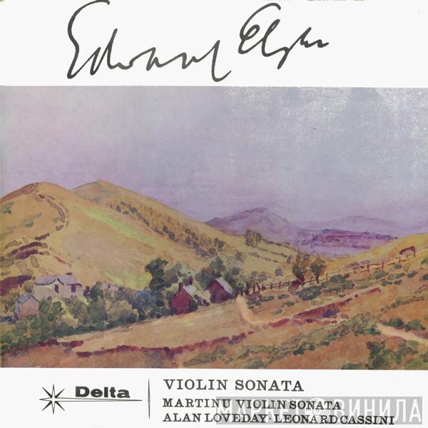 Sir Edward Elgar, Bohuslav Martinů, Alan Loveday, Leonard Cassini - Violin Sonata / Violin Sonata