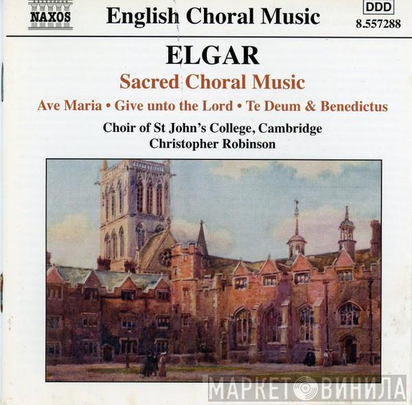 Sir Edward Elgar, St. John's College Choir, Christopher Robinson - Sacred Choral Music: Ave Maria / Give Unto The Lord / Te Deum & Benedictus