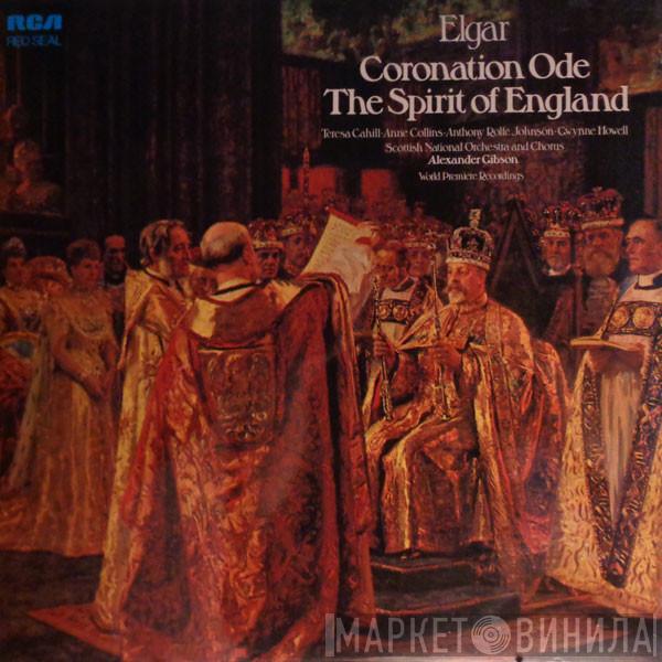 Sir Edward Elgar, Teresa Cahill, Anne Collins, Anthony Rolfe Johnson, Gwynne Howell, Royal Scottish National Orchestra, The Scottish National Orchestra Chorus, Alexander Gibson - Coronation Ode / The Spirit Of England