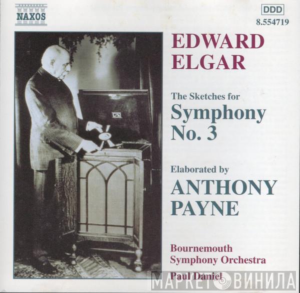 Sir Edward Elgar, Anthony Payne , Bournemouth Symphony Orchestra, Paul Daniel - The Sketches For Symphony No. 3, Elaborated By Anthony Payne