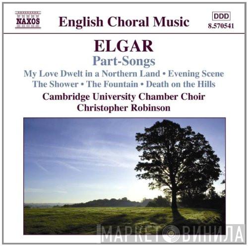 Sir Edward Elgar, Cambridge University Chamber Choir, Christopher Robinson - Part-Songs