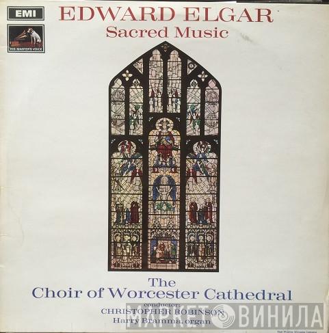 Sir Edward Elgar, Choir Of Worcester Cathedral, Christopher Robinson, Harry Bramma - Sacred Music