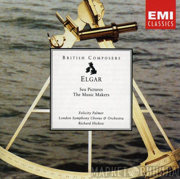 , Sir Edward Elgar , Felicity Palmer & London Symphony Chorus , The London Symphony Orchestra  Richard Hickox  - Sea Pictures, The Music Makers