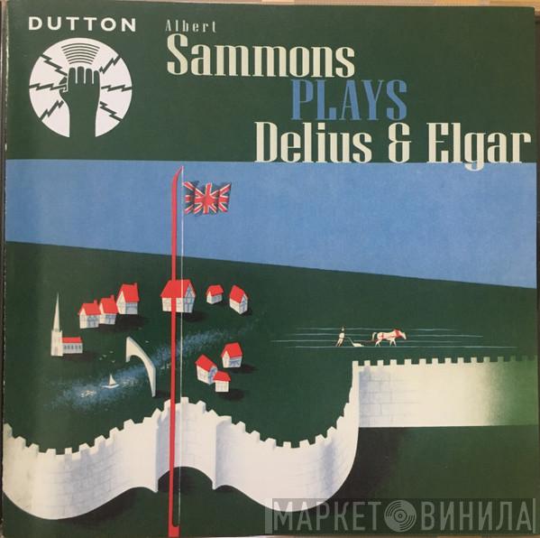 Sir Edward Elgar, Frederick Delius, Albert Sammons - Albert Sammons Plays Delius & Elgar